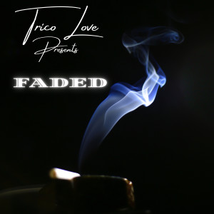 Trico Love的專輯Faded (Explicit)