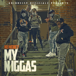 Listen to My Niggas (Explicit) song with lyrics from Nu Money