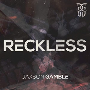 ดาวน์โหลดและฟังเพลง Reckless พร้อมเนื้อเพลงจาก Jaxson Gamble