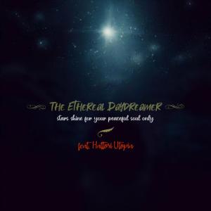 ดาวน์โหลดและฟังเพลง stars shine for your peaceful soul only (instrumental) พร้อมเนื้อเพลงจาก The Ethereal Daydreamer