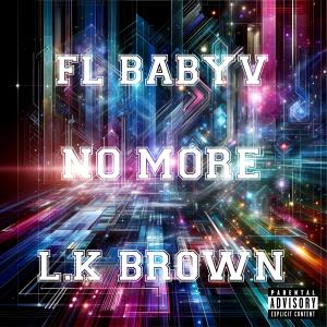 收聽FL BABYV的No more (feat. L.K brown) (Explicit)歌詞歌曲