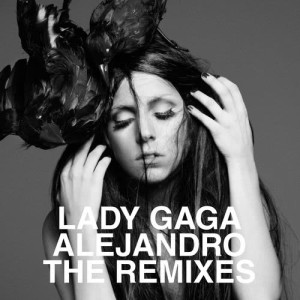 ดาวน์โหลดและฟังเพลง Alejandro (DJ Netoloko Mix) พร้อมเนื้อเพลงจาก Lady Gaga