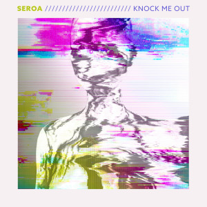 Seroa的专辑Knock Me Out