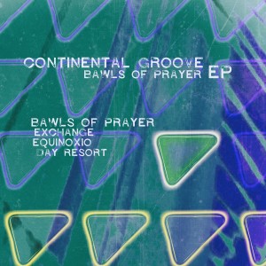 Continental Groove的專輯Bawls of Prayer - EP
