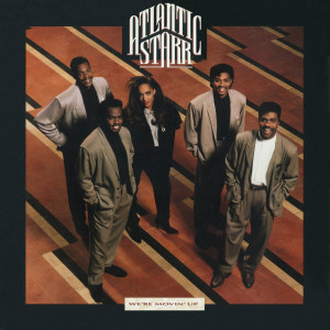 ดาวน์โหลดและฟังเพลง We're Movin' Up พร้อมเนื้อเพลงจาก Atlantic Starr