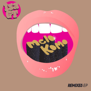 Isa GT的專輯Melo Komo Remixes EP