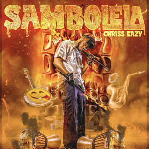 Listen to Sambolela song with lyrics from Chriss Eazy