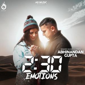 Listen to 2:30 Emotions song with lyrics from Abhinandan Gupta