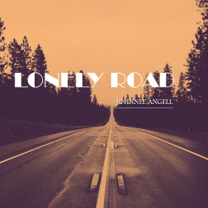 Dengarkan Lonely Road lagu dari Johnnee Angell dengan lirik