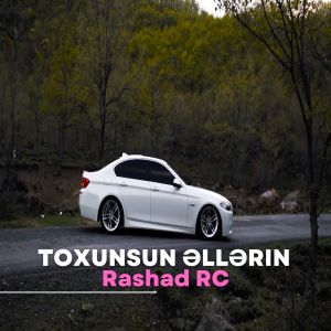 Listen to Toxunsun Əllərin song with lyrics from Rashad Rc