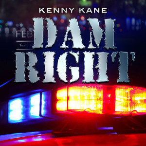 Listen to Feb. Dam Right song with lyrics from Kenny Kane