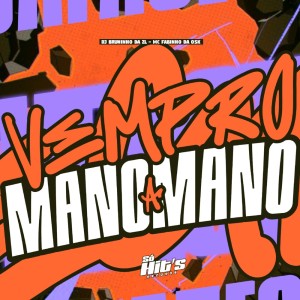 Dengarkan lagu Vem Pro Mano a Mano (Explicit) nyanyian DJ BRUNIN DA ZL dengan lirik