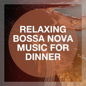 Cafe Chillout de Ibiza的专辑Relaxing Bossa Nova Music for Dinner