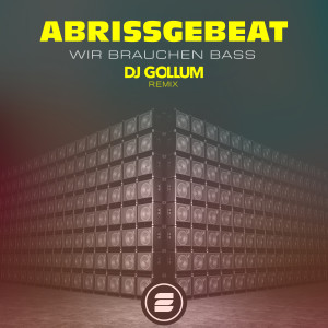 ดาวน์โหลดและฟังเพลง Wir Brauchen Bass (DJ Gollum Remix) พร้อมเนื้อเพลงจาก Abrissgebeat