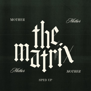 Mother Mother的專輯The Matrix (Sped Up) (Explicit)
