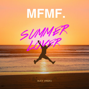 Dengarkan Summer Lover lagu dari MFMF. dengan lirik