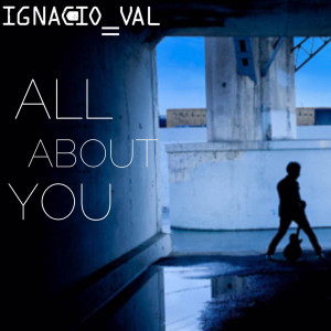 收聽Ignacio Val的All About You歌詞歌曲