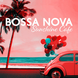 Carlos Bossa Nova的專輯Bossa Nova Sunshine Cafe (Tropical Relaxing Lounge)