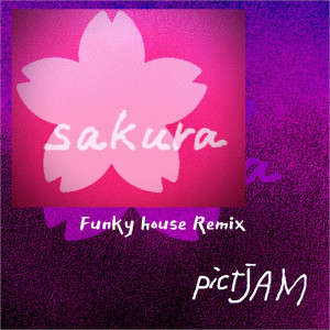 Listen to sakura (Funky House Remix) song with lyrics from pict JAM