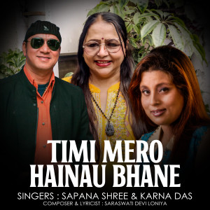 收聽Sapana Shree的Timi Mero Hainau Bhane歌詞歌曲