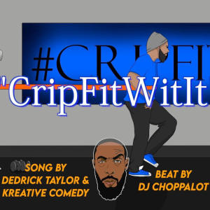 收聽Kreative Comedy的CRIPFIT Wit It(feat. DeeRick & DJ Choppalot)歌詞歌曲