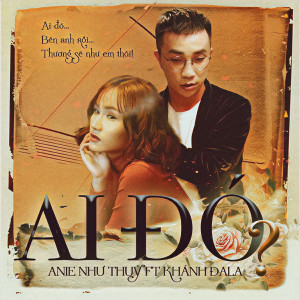 Anie Như Thùy的專輯Ai Đó ? (feat. Khánh Đala)