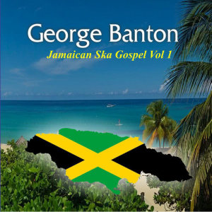 อัลบัม Jamaican Ska Gospel, Vol. 1 ศิลปิน George Banton