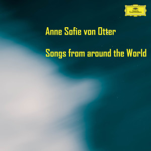 อัลบัม Anne Sofie von Otter: Songs from around the World ศิลปิน Anne Sofie von Otter