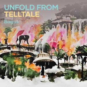 收听Bagus的Unfold from Telltale歌词歌曲