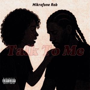 Mikrofone Rob的專輯Talk To Me (Explicit)