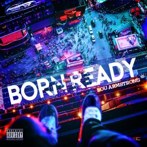 ดาวน์โหลดและฟังเพลง Born Ready (Explicit) พร้อมเนื้อเพลงจาก Lou Armstrong