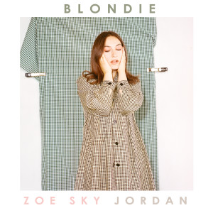 收听Zoe Sky Jordan的Blondie歌词歌曲