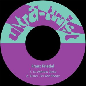 ดาวน์โหลดและฟังเพลง La Paloma Twist พร้อมเนื้อเพลงจาก Franz Friedel