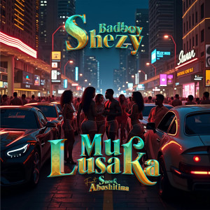 Album Mu Lusaka from Badboy Shezy
