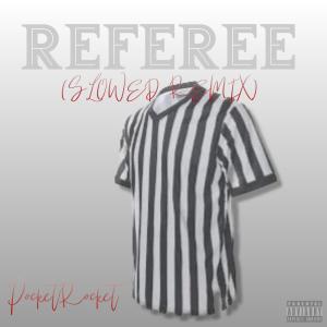 PocketRocket Youngn的專輯Referee (Slowed Remix) [Explicit]