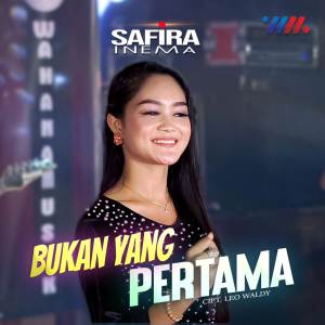 Dengarkan Bukan Yang Pertama lagu dari Safira Inema dengan lirik