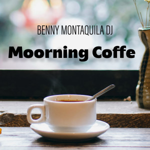 Benny Montaquila DJ的专辑Moorning Coffe