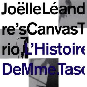 收聽Joëlle Léandre's Canvas Trio的L'histoire De Mme. Tasco: 1. L'Histoire / 2. Prés de Thionville / 3. Coup d'oeil / 4. Morceau qui marche / 5. Endless Waltz歌詞歌曲