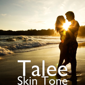 收听Talee的Skin Tone歌词歌曲