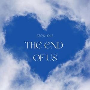 收聽Eso Slique的THE END OF US (Explicit)歌詞歌曲