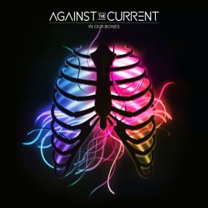 收聽Against the Current的In Our Bones歌詞歌曲