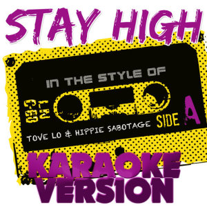 收聽Ameritz Audio Karaoke的Stay High (In the Style of Tove Lo and Hippie Sabotage) [Karaoke Version] (Habits Remix Karaoke Version)歌詞歌曲