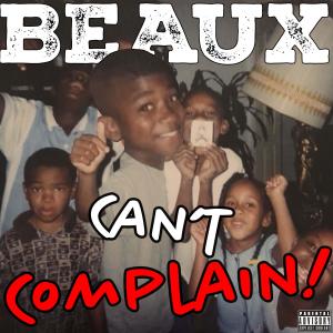 BEAUX的專輯Can't Complain (Explicit)