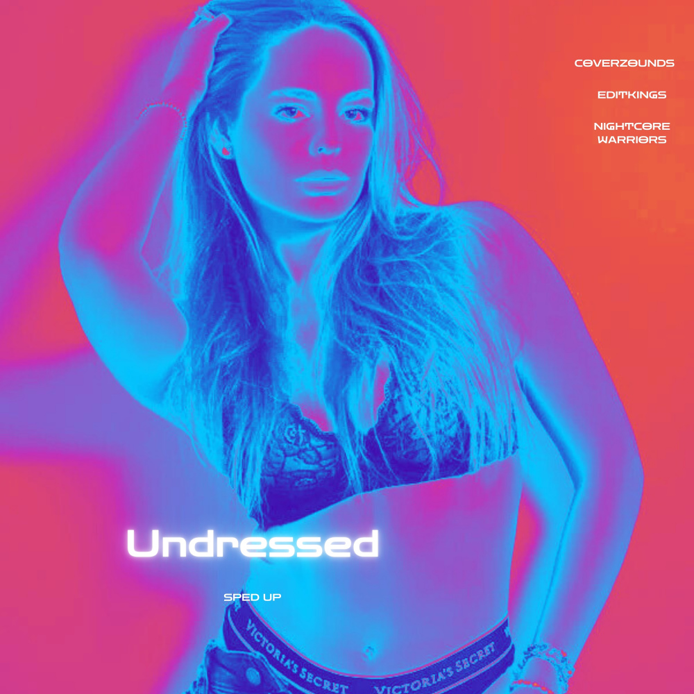 Undressed (Sped Up)