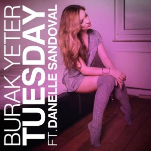 收聽Burak Yeter的Tuesday (feat. Danelle Sandoval) (HEYHEY Remix)歌詞歌曲