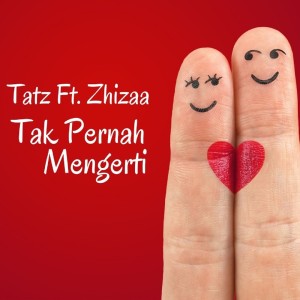 Dengarkan Tak Pernah Mengerti lagu dari Tatz dengan lirik