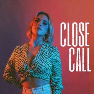 Close Call (Explicit) dari Greta Stanley