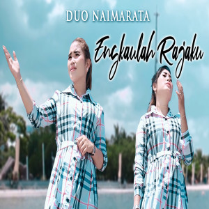 ดาวน์โหลดและฟังเพลง Engkaulah Rajaku พร้อมเนื้อเพลงจาก Duo Naimarata