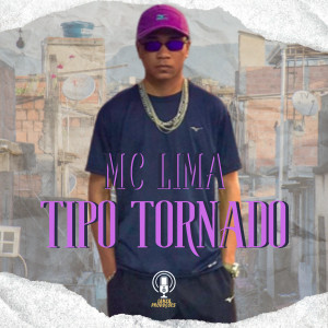 ดาวน์โหลดและฟังเพลง Tipo Tornado พร้อมเนื้อเพลงจาก Mc Lima