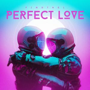 收聽FindThel的Perfect Love (Explicit)歌詞歌曲